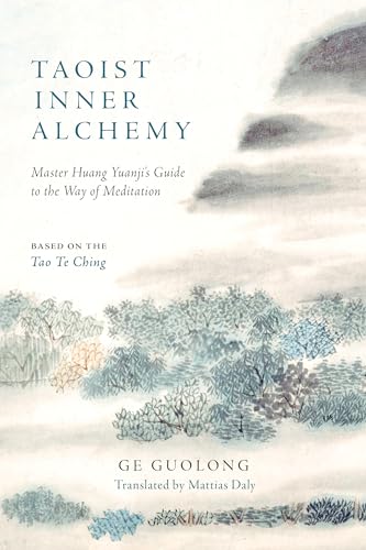 Taoist Inner Alchemy: Master Huang Yuanji's Guide to the Way of Meditation von Shambhala Publications