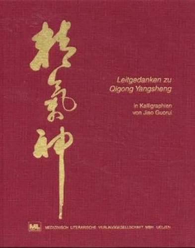 Leitgedanken zu Qigong Yangsheng in Kalligraphien von Jiao Guorui Leitgedanken zu Qigong Yangsheng in Kalligraphien von Jiao Guorui