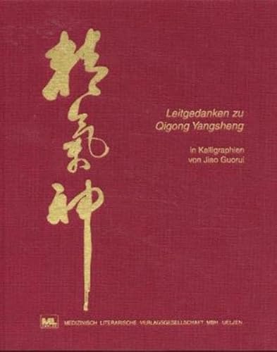 Leitgedanken zu Qigong Yangsheng in Kalligraphien von Jiao Guorui