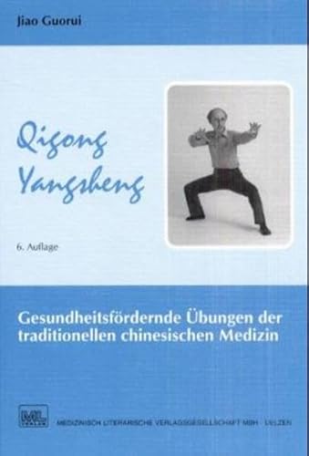 Qigong Yangsheng: Gesundheitsfördernde Übungen der traditionellen chinesischen Medizin