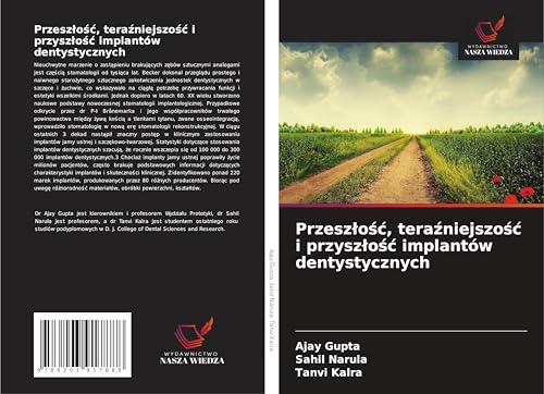 Przesz¿o¿¿, tera¿niejszo¿¿ i przysz¿o¿¿ implantów dentystycznych von Wydawnictwo Nasza Wiedza