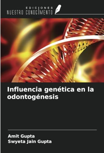 Influencia genética en la odontogénesis von Ediciones Nuestro Conocimiento