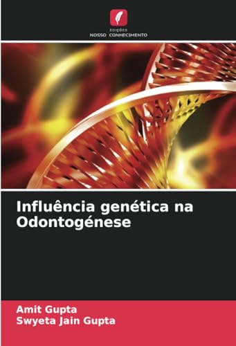Influência genética na Odontogénese: DE von Edições Nosso Conhecimento
