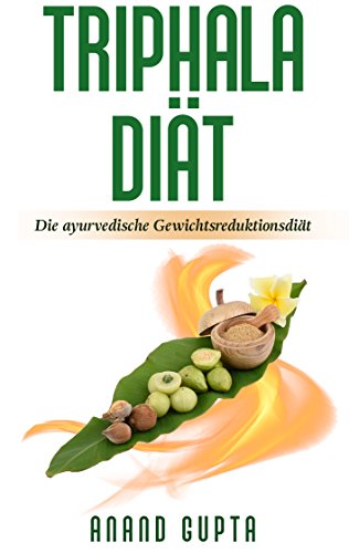 Triphala Diät: Die ayurvedische Gewichtsreduktionsdiät
