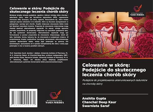 Celowanie w skór¿: Podej¿cie do skutecznego leczenia chorób skóry: Podej¿cie do projektowania ukierunkowanych ¿adunków na choroby skóry von Wydawnictwo Nasza Wiedza
