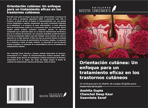 Orientación cutánea: Un enfoque para un tratamiento eficaz en los trastornos cutáneos: Un enfoque para el diseño de cargas dirigidas para trastornos de la piel von Ediciones Nuestro Conocimiento