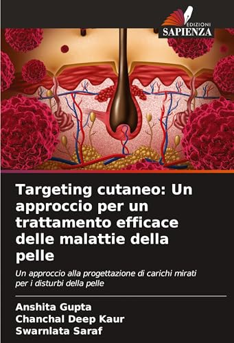Targeting cutaneo: Un approccio per un trattamento efficace delle malattie della pelle: Un approccio alla progettazione di carichi mirati per i disturbi della pelle von Edizioni Sapienza