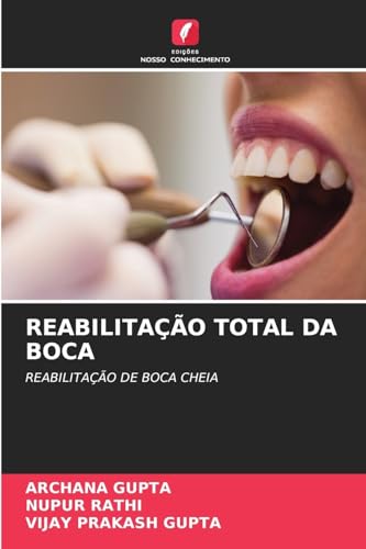 REABILITAÇÃO TOTAL DA BOCA: REABILITAÇÃO DE BOCA CHEIA von Edições Nosso Conhecimento