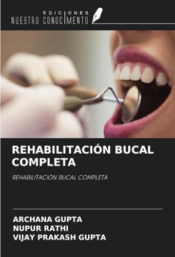 REHABILITACIÓN BUCAL COMPLETA: REHABILITACIÓN BUCAL COMPLETA von Ediciones Nuestro Conocimiento