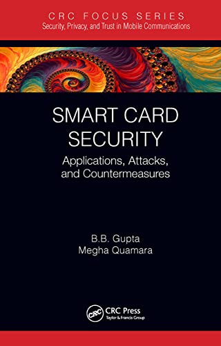 Smart Card Security: Applications, Attacks, and Countermeasures (Security, Privacy, and Trust in Mobile Communications)