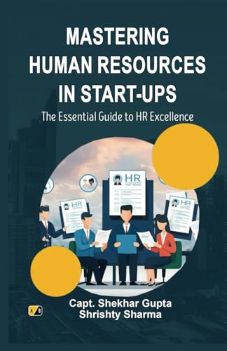 MASTERING HUMAN RESOURCES MASTERING IN START-UPS: The Essential Guide to HR Excellence MASTERING HUMAN RESOURCES MASTERING IN START-UPS: The Essential Guide to HR Excellence von Adhyyan Books