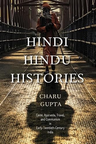 Hindi Hindu Histories: Caste, Ayurveda, Travel, and Communism in Early-Twentieth-Century India (Suny Hindu Studies) von State University of New York Press