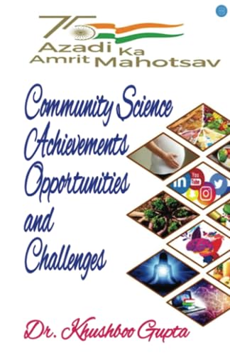 Aajadi ka Amrit Mahotsav: Community Science Achievements, Opportunities and Challenges von Blue Rose Publishers