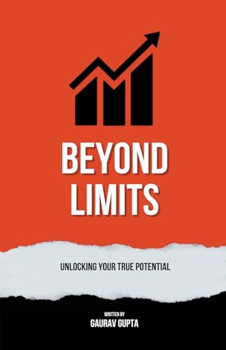 Beyond Limits: Unlocking Your True Potential von Gaurav Gupta