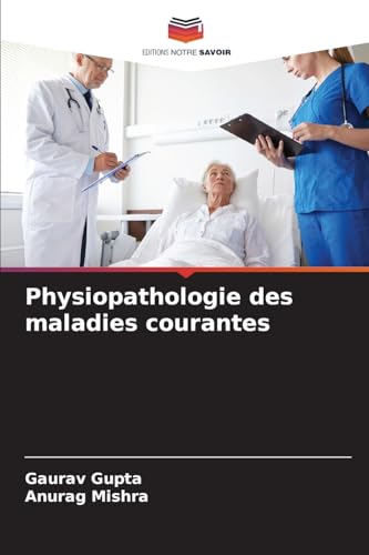 Physiopathologie des maladies courantes von Editions Notre Savoir