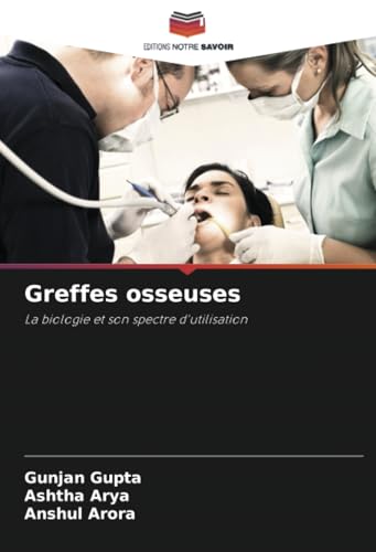 Greffes osseuses: La biologie et son spectre d'utilisation von Editions Notre Savoir