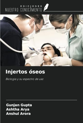Injertos óseos: Biología y su espectro de uso von Ediciones Nuestro Conocimiento