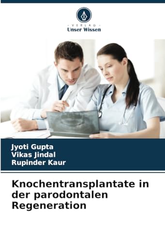 Knochentransplantate in der parodontalen Regeneration von Verlag Unser Wissen