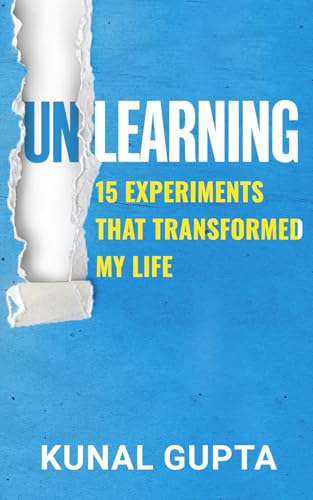 UNLEARNING: 15 Experiments That Transformed My Life von Independently published