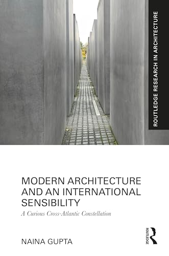 Modern Architecture and an International Sensibility: A Curious Cross-Atlantic Constellation (Routledge Research in Architecture) von Routledge