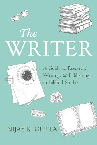 The Writer: A Guide to Research, Writing, and Publishing in Biblical Studies von Cascade Books