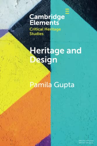 Heritage and Design: Ten Portraits from Goa India (Cambridge Elements: Elements in Critical Heritage Studies)