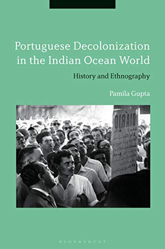 Portuguese Decolonization in the Indian Ocean World: History and Ethnography von Bloomsbury