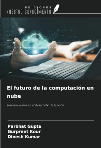 El futuro de la computación en nube: Una nueva era en el desarrollo de la nube von Ediciones Nuestro Conocimiento