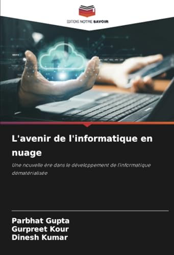 L'avenir de l'informatique en nuage: Une nouvelle ère dans le développement de l'informatique dématérialisée von Editions Notre Savoir