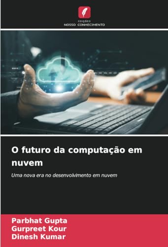 O futuro da computação em nuvem: Uma nova era no desenvolvimento em nuvem von Edições Nosso Conhecimento