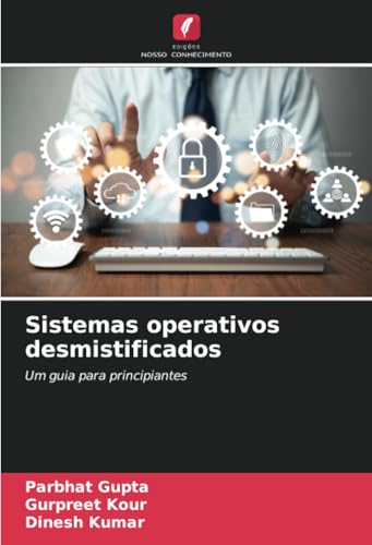 Sistemas operativos desmistificados: Um guia para principiantes von Edições Nosso Conhecimento