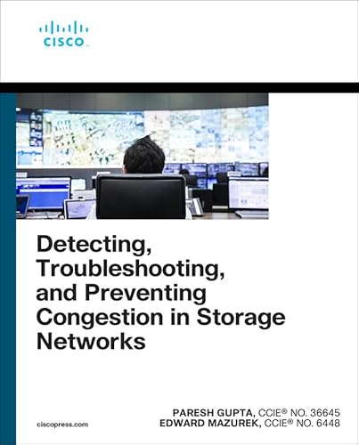 Detecting, Troubleshooting, and Preventing Congestion in Storage Networks (Networking Technology)