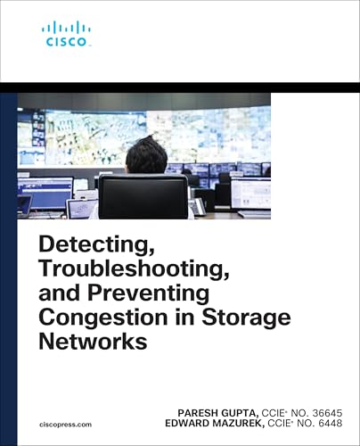 Detecting, Troubleshooting, and Preventing Congestion in Storage Networks (Networking Technology) von Cisco