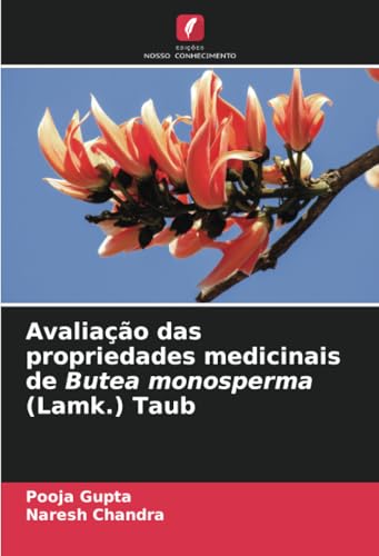 Avaliação das propriedades medicinais de Butea monosperma (Lamk.) Taub von Edições Nosso Conhecimento