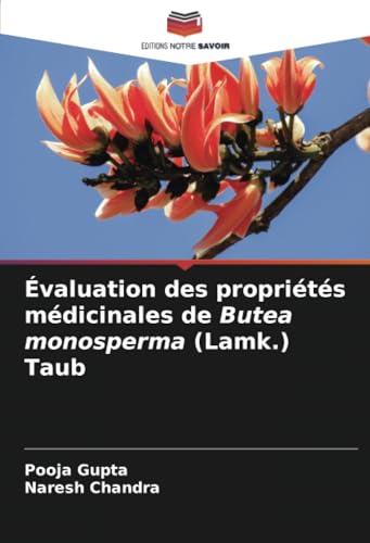Évaluation des propriétés médicinales de Butea monosperma (Lamk.) Taub von Editions Notre Savoir