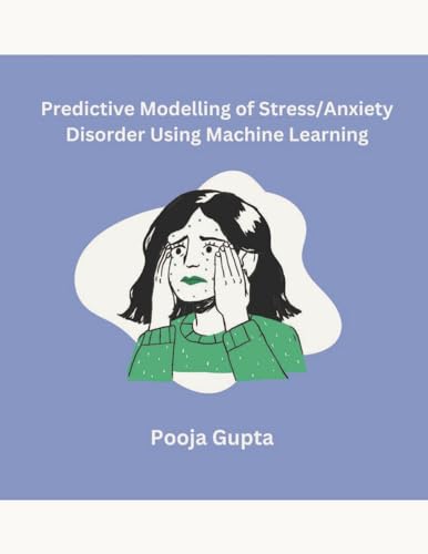 Predictive Modelling of Stress/Anxiety Disorder Using Machine Learning von Mohd Abdul Hafi