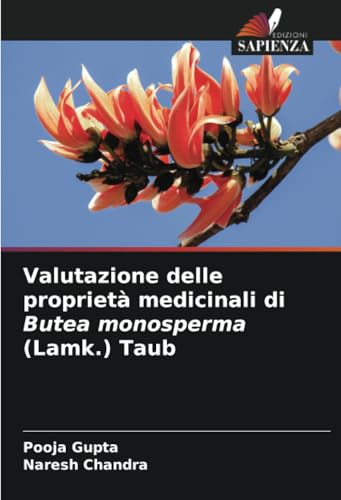 Valutazione delle proprietà medicinali di Butea monosperma (Lamk.) Taub von Edizioni Sapienza