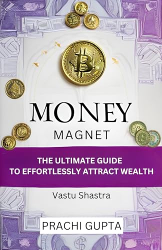 Money Magnet: Ultimate Guide to Effortlessly Attract Wealth through Vastu Shastra von Independently published