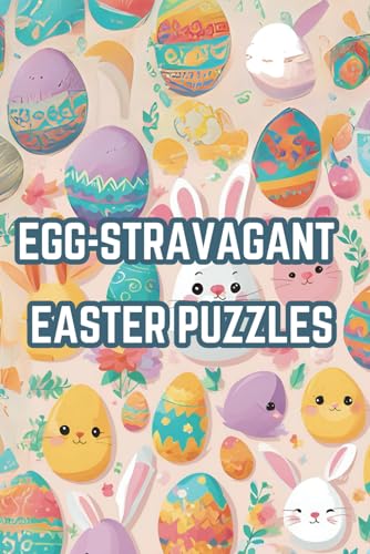 Egg-stravagant Easter Puzzles: Springtime Fun with Word Hunts, Riddles, and More von Independently published