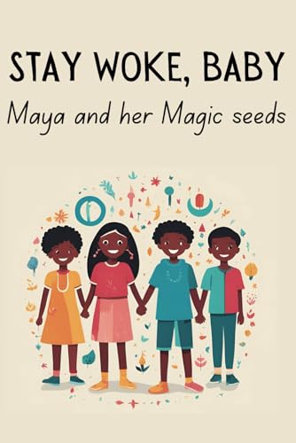 Stay Woke, Baby: Maya and her Magic Seeds von Independently published