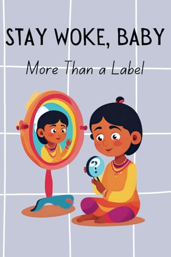 Stay Woke, Baby: More than a label | A book on embracing gender identity, self-discovery, and acceptance (LBTQIA+ themed) von Independently published