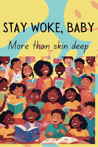 Stay Woke, Baby: More than skin deep | A book about diversity, race and inclusion for children and early teens von Independently published