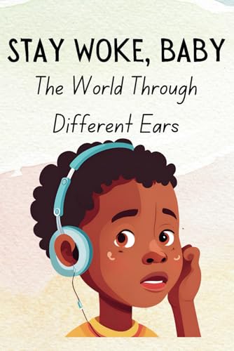 Stay Woke, Baby: The World through Different Ears | A book on kindness, inclusion, and celebrating the unique strengths of children with special needs. von Independently published