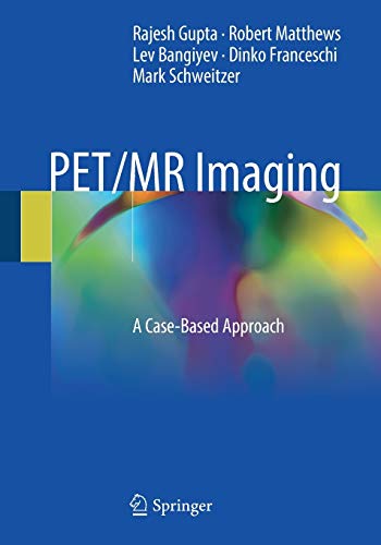 PET/MR Imaging: A Case-Based Approach von Springer