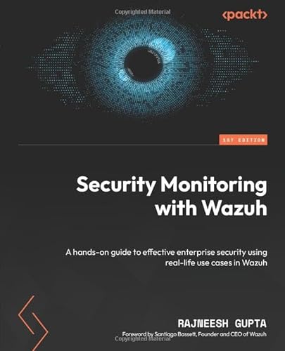 Security Monitoring with Wazuh: A hands-on guide to effective enterprise security using real-life use cases in Wazuh von Packt Publishing