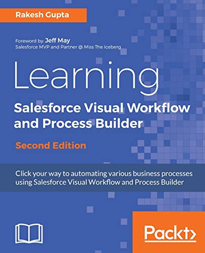 Learning Salesforce Visual Workflow and Process Builder - Second Edition von Packt Publishing