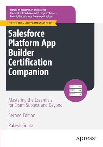 Salesforce Platform App Builder Certification Companion: Mastering the Essentials for Exam Success and Beyond (Certification Study Companion Series) von Apress