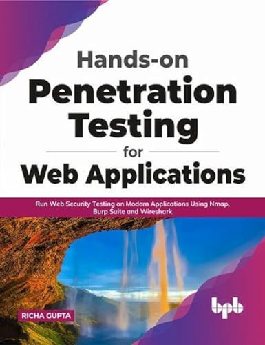 Hands-on Penetration Testing for Web Applications: Run Web Security Testing on Modern Applications Using Nmap, Burp Suite and Wireshark (English Edition) von BPB Publications