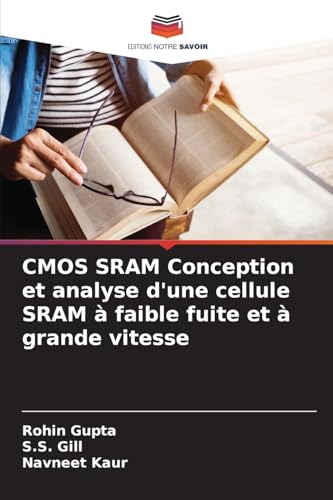 CMOS SRAM Conception et analyse d'une cellule SRAM à faible fuite et à grande vitesse von Editions Notre Savoir