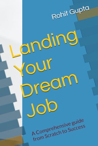 Landing Your Dream Job: A Comprehensive guide from Scratch to Success von Independently published